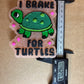 I Brake for Turtles Mold for Freshies, Soap, Ice, Resin, etc.