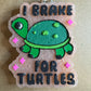 I Brake for Turtles Mold for Freshies, Soap, Ice, Resin, etc.