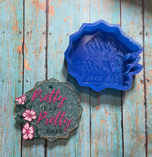 Pretty is as Pretty Does  Mold for Freshies, Soap, Ice, Resin, etc.